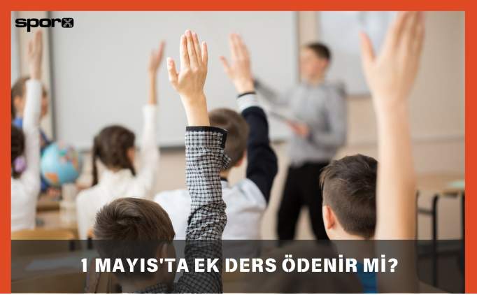 1 Mayıs'ta Ek Ders Ödenir Mi? 2025