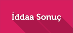 İddaa Sonuçları - İddaa Maç Sonuçları